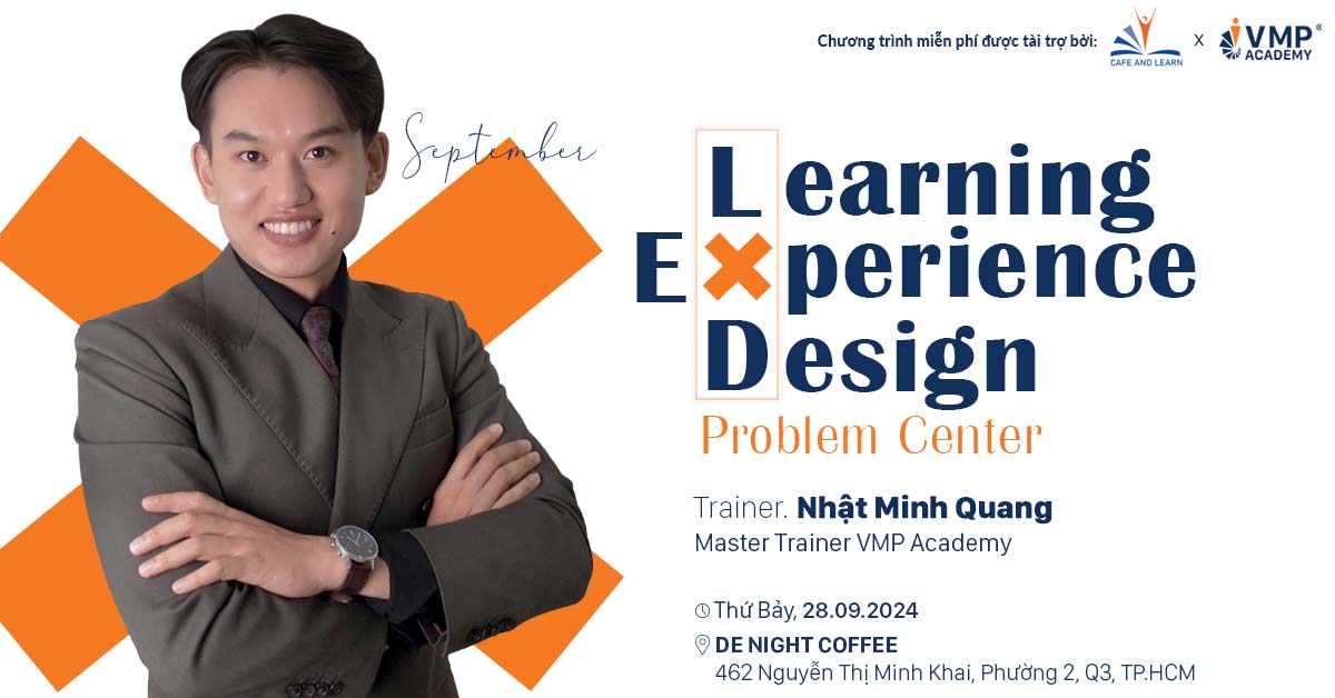 Cafe and Learn tháng 09: Learning Experience Design - Problem Centre.